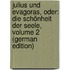 Julius Und Evagoras, Oder: Die Schönheit Der Seele, Volume 2 (German Edition)
