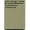 Kants Teleologie und ihre erkenntnisstheoretische Bedeutung, eine Untersuchung door Michael Stadler