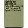 Katalog Der Königlichen National-Galerie Zu Berlin, Volume 1 (German Edition) by Jordan Max