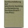 Kontoumstellung Auf Electronic-Banking (Unterweisung Bankkaufmann / -Kauffrau) by Jens Stieler