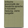 Kritische Grammatik Der Sanskrita-Sprache in Kürzerer Fassung, Vierte Ausgabe door Franz Bopp