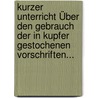 Kurzer Unterricht Über Den Gebrauch Der In Kupfer Gestochenen Vorschriften... door Johann F. Pixis