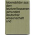 Lebensbilder aus dem letztverflossenen Jarhundert deutscher Wissenschaft und .