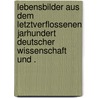 Lebensbilder aus dem letztverflossenen Jarhundert deutscher Wissenschaft und . door Lübker Friedrich