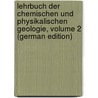Lehrbuch Der Chemischen Und Physikalischen Geologie, Volume 2 (German Edition) by Bischof Gustav