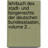 Lehrbuch Des Stadt- Und Bürgerrechts Der Deutschen Bundesstaaten, Volume 2... door Ernst Moritz Schilling