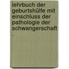 Lehrbuch der Geburtshülfe mit Einschluss der Pathologie der Schwangerschaft . door Ludwig Ernst Schroeder Karl