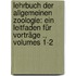 Lehrbuch der allgemeinen Zoologie: Ein Leitfaden für Vorträge ., Volumes 1-2