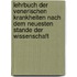 Lehrbuch der venerischen Krankheiten nach dem neuesten Stande der Wissenschaft