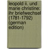 Leopold Ii. Und Marie Christine: Ihr Briefwechsel (1781-1792) (German Edition) door Wolf Adam