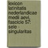 Lexicon Latinitatis Nederlandicae Medii Aevi, Fascicle 57: Sele - Singularitas