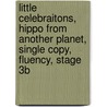 Little Celebraitons, Hippo from Another Planet, Single Copy, Fluency, Stage 3b door Arthur Dorros