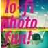 Lo-Fi Photo Fun!: Creative Projects for Polaroid, Plastic, and Pinhole Cameras