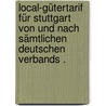 Local-gütertarif für Stuttgart von und nach sämtlichen deutschen Verbands . door Stetter