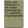 Luther Und Luthertum in Der Ersten Entwickelung (1); Quellenm Ssig Dargestellt door Heinrich Denifle