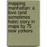 Mapping Manhattan: A Love (and Sometimes Hate) Story in Maps by 75 New Yorkers