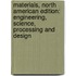 Materials, North American Edition: Engineering, Science, Processing And Design