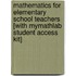 Mathematics for Elementary School Teachers [With Mymathlab Student Access Kit]