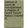 Memoir of Count De Montalembert, a Chapter of Recent French History (Volume 2) by Margaret Wilson Oliphant