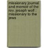 Missionary journal and memoir of the Rev. Jeseph Wolf : missionary to the Jews