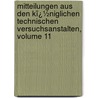 Mitteilungen Aus Den Kï¿½Niglichen Technischen Versuchsanstalten, Volume 11 door Kï¿½Niglichen Technisc Versuchsanstalten