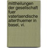 Mittheilungen Der Gesellschaft Fuer Vaterlaendische Alterthuemer In Basel, Vi. door Ludwig August Burckhardt