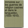 Mmoires Sur Les Guerres De Religion Castres Et Dans Le Languedoc, (1555-1610). door Jacques Gaches