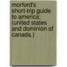 Morford's Short-Trip Guide To America; (United States And Dominion Of Canada.) door Henry Morford