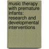 Music Therapy with Premature Infants: Research and Developmental Interventions door Jayne M. Standley