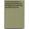 Neokonservative B Rgergesellschaft Und Zivilgesellschaftlicher Republikanismus door Erich Gamsj Ger