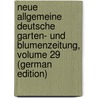 Neue Allgemeine Deutsche Garten- Und Blumenzeitung, Volume 29 (German Edition) door Rudolph Mettler