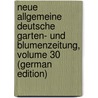 Neue Allgemeine Deutsche Garten- Und Blumenzeitung, Volume 30 (German Edition) by Rudolph Mettler