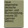 Neue Allgemeine Deutsche Garten- Und Blumenzeitung, Volume 33 (German Edition) door Rudolph Mettler