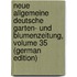 Neue Allgemeine Deutsche Garten- Und Blumenzeitung, Volume 35 (German Edition)