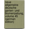 Neue Allgemeine Deutsche Garten- Und Blumenzeitung, Volume 45 (German Edition) by Rudolph Mettler
