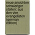 Neue Ansichten Schwieriger Stellen: Aus Den Vier Evangelisten (German Edition)