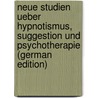 Neue Studien Ueber Hypnotismus, Suggestion Und Psychotherapie (German Edition) by Bernheim Hippolyte