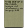 Neues Jahrbuch für Mineralogie, Geologie und Petrefakten-Kunde, Jahrgang 1854 door Onbekend