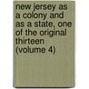 New Jersey As a Colony and As a State, One of the Original Thirteen (Volume 4) door Francis Bazley Lee