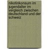 Nikotinkonsum Im Jugendalter Im Vergleich Zwischen Deutschland Und Der Schweiz by Carmen L. Ger