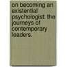 On Becoming an Existential Psychologist: The Journeys of Contemporary Leaders. by Trent R. Claypool