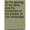 On the Geology of the Delta, and the Mudlumps of the Passes of the Mississippi door Eugene W. (Eugene Woldemar) Hilgard
