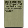 Online-Shopping - Zukunftspotential Oder Bedrohung F R Den Klassischen Handel? door J. Rg Staller