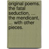 Original poems. The Fatal Seduction, ... the Mendicant, ... with other pieces. door Alfred Edward Howe