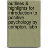 Outlines & Highlights For Introduction To Positive Psychology By Compton, Isbn door Cram101 Textbook Reviews