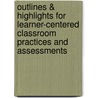 Outlines & Highlights For Learner-Centered Classroom Practices And Assessments by Cram101 Textbook Reviews