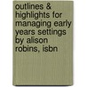 Outlines & Highlights For Managing Early Years Settings By Alison Robins, Isbn door Cram101 Textbook Reviews
