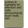 Outlines & Highlights For Television And Radio Announcing By Stuart Hyde, Isbn by Cram101 Textbook Reviews