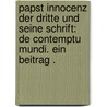 Papst Innocenz der Dritte und seine schrift: De contemptu mundi. Ein beitrag . door F. Reinlein F.