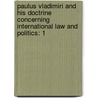 Paulus Vladimiri and His Doctrine Concerning International Law and Politics: 1 door Stanislaus F. Belch